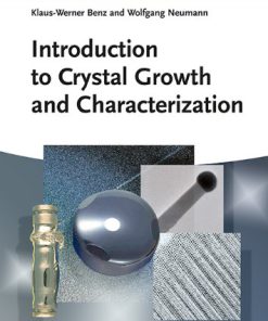 Introduction to Crystal Growth and Characterization 1st Edition by Klaus Werner Benz, Wolfgang Neumann, Anna Mogilatenko ISBN 3527684344 9783527684342