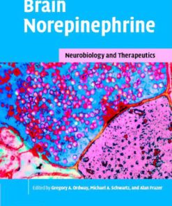 Brain Norepinephrine Neurobiology and Therapeutics 1st Edition Gregory A. Ordway