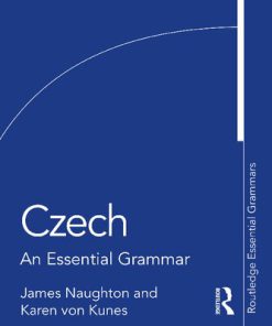 Czech An Essential Grammar 2nd Edition James Naughton