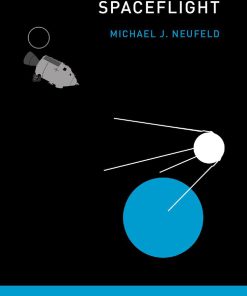 Spaceflight 1st Edition by Michael J Neufeld ISBN 0262536331 9780262536332